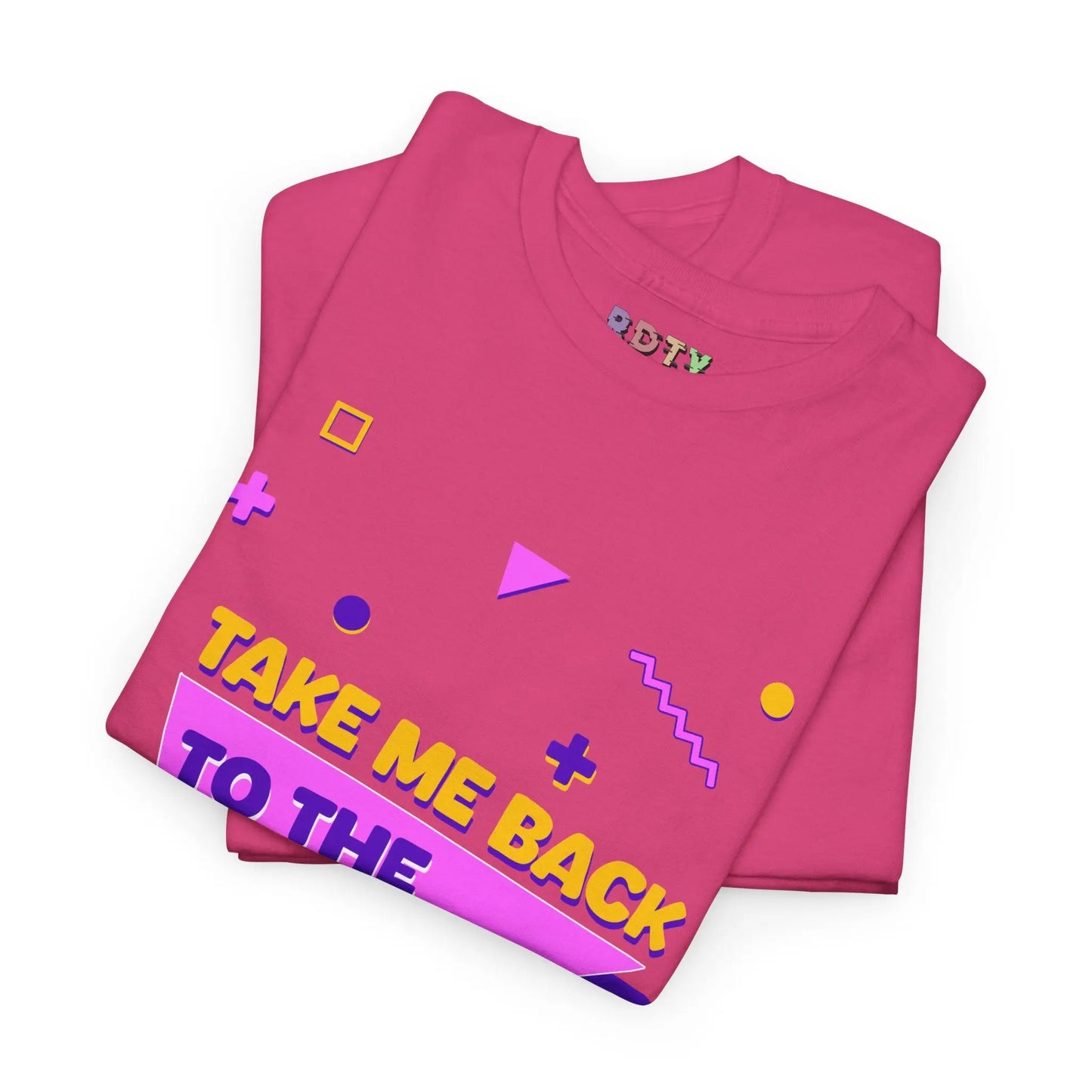 Take Me Back To The 90's™ T-Shirt Printify