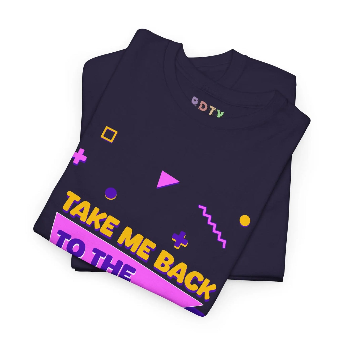 Take Me Back To The 90's™ T-Shirt Printify
