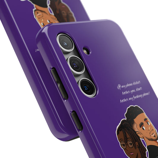 "Don't Bother My Phone"™ Phone Cases